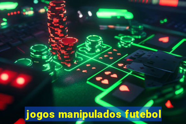 jogos manipulados futebol